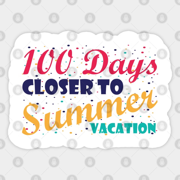 100 Days Closer to Summer vacation - 100 Days Of School Sticker by zerouss